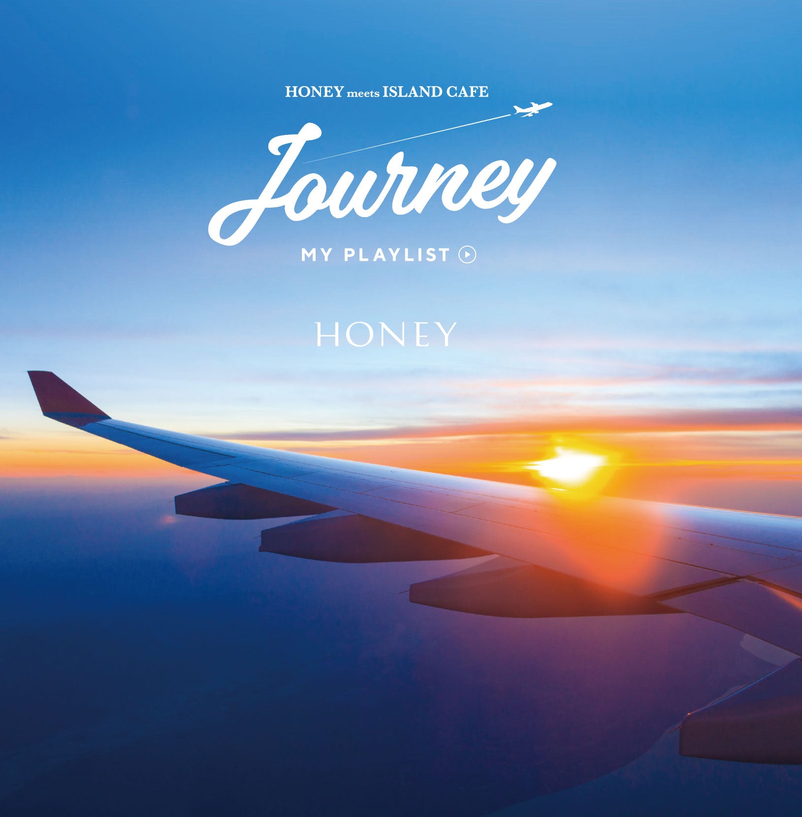 HONEY meets ISLAND CAFE -JOURNEY my playlist-