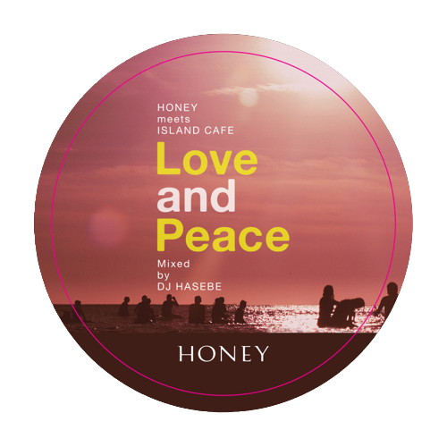 HONEY meets ISLAND CAFE LOVE & PEACE Mixed by DJ HASEBE