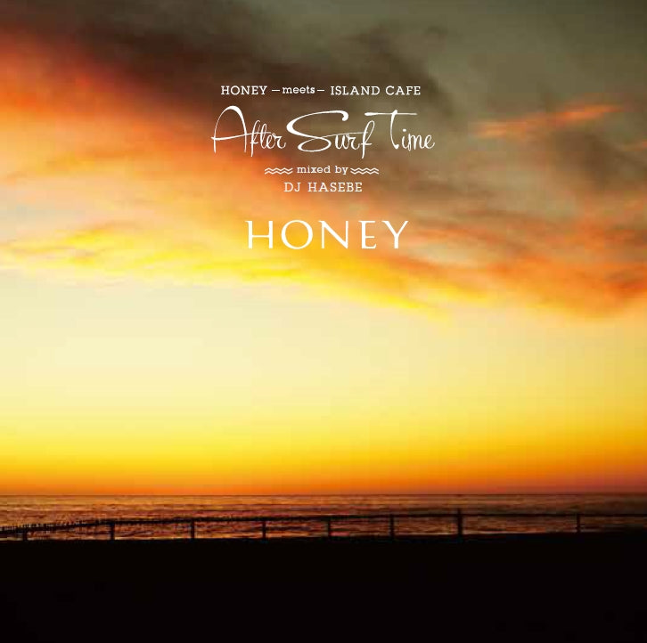 HONEY meets ISLAND CAFE -After Surf Time- mixed by DJ HASEBE