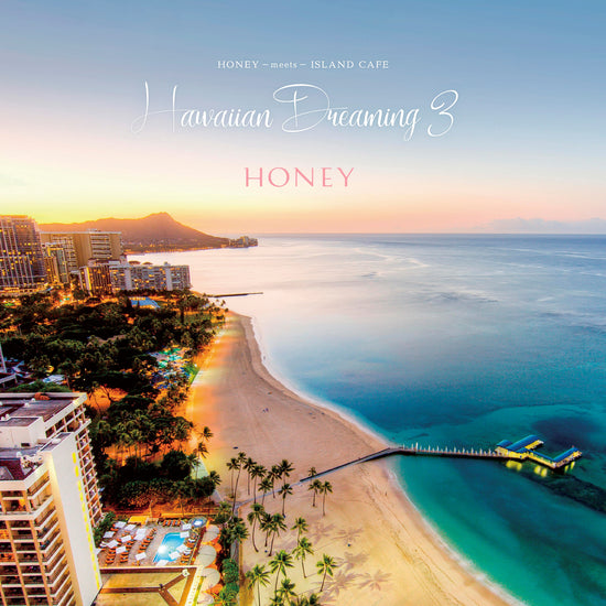 HONEY meets ISLAND CAFE -Hawaiian Dreaming3–